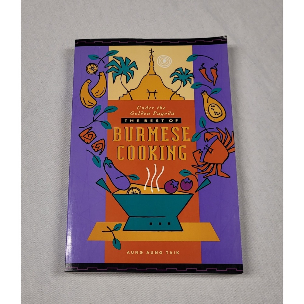 Under the Golden Pagoda : The Best of Burma's Cuisine by Aung A. Taik (1993,...